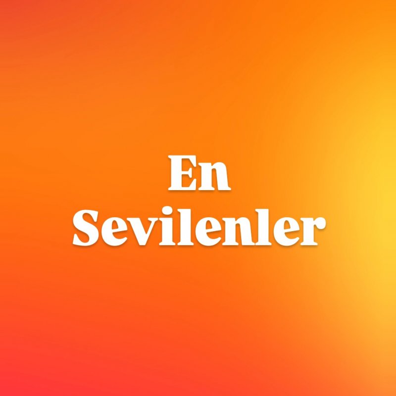 En Sevilenler